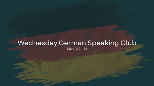 Wednesday German speaking (level A2 -B1)